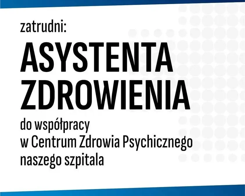 Szpital w Ostrowie Wielkopolskim zatrudni Asystenta Zdrowienia