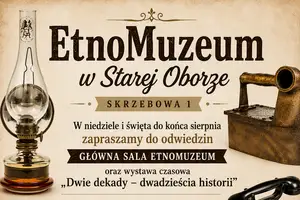 EtnoMuzeum w Starej Oborze zaprasza na letnie zwiedzanie