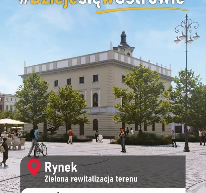 Rynek w Ostrowie Wielkopolskim zazieleni się za 4,6 mln zł