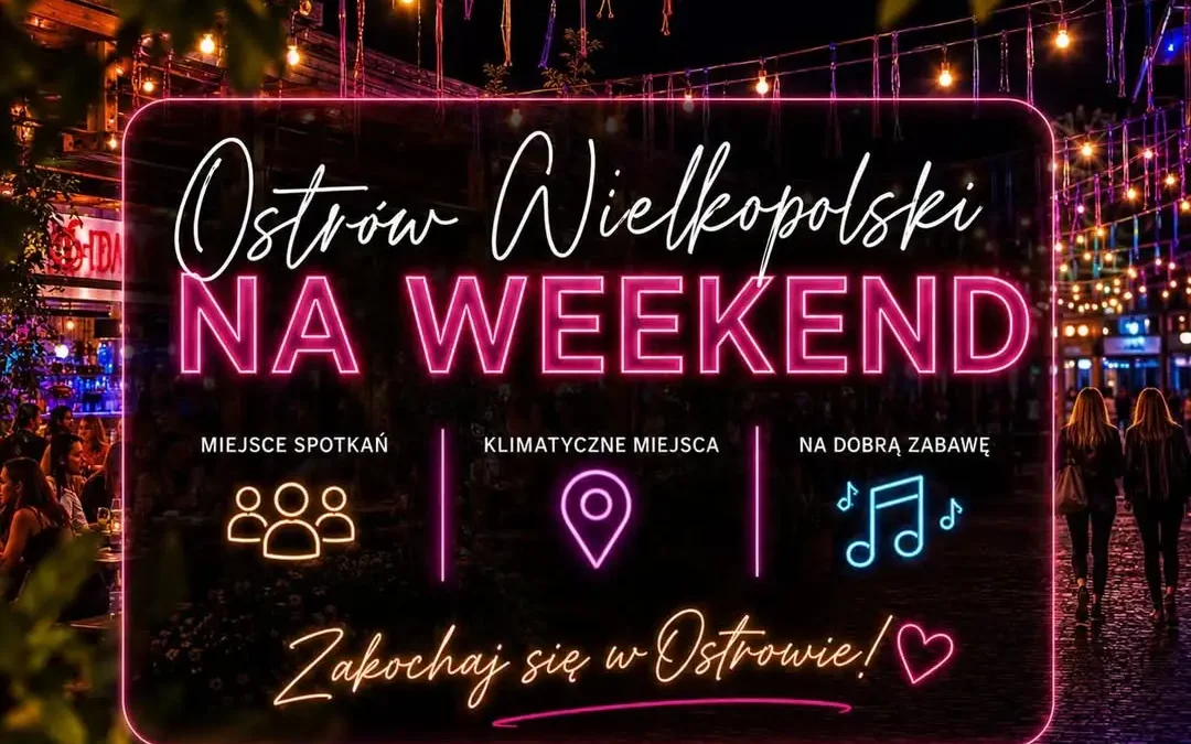 Weekend w Ostrowie Wielkopolskim: karaoke, festyn, mistrzostwa i rejsy