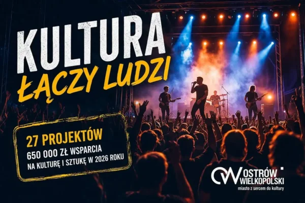Ostrów Wielkopolski inwestuje w kulturę – 650 tys. zł na 27 projektów w 2026 roku