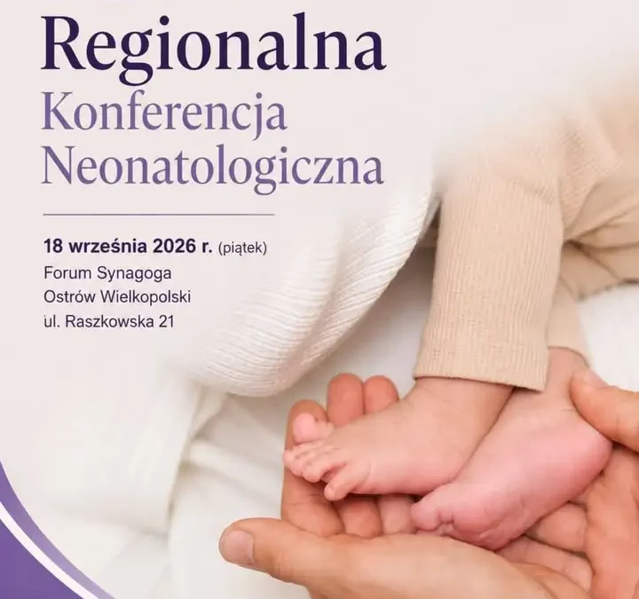 14. Regionalna Konferencja Neonatologiczna w Ostrowie Wielkopolskim – zaproszenie dla specjalistów