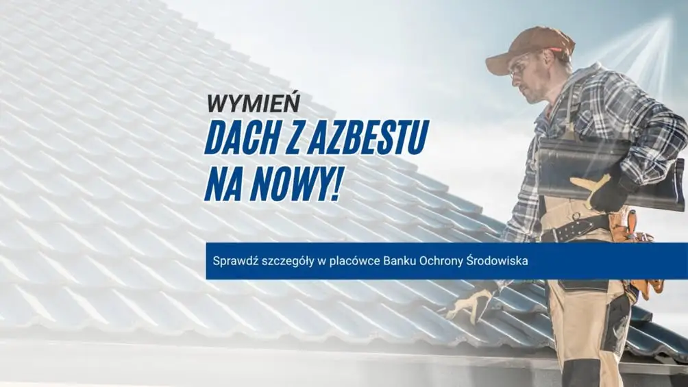 WFOŚiGW w Poznaniu zwiększa wsparcie na wymianę dachów po azbeście