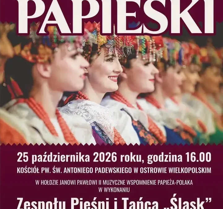 XXI Ostrowski Koncert Papieski — Zespół „Śląsk” wystąpi w kościele św. Antoniego