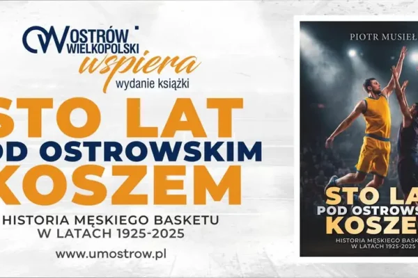 Sto lat ostrowskiej koszykówki – premiera monografii i spotkanie z autorem